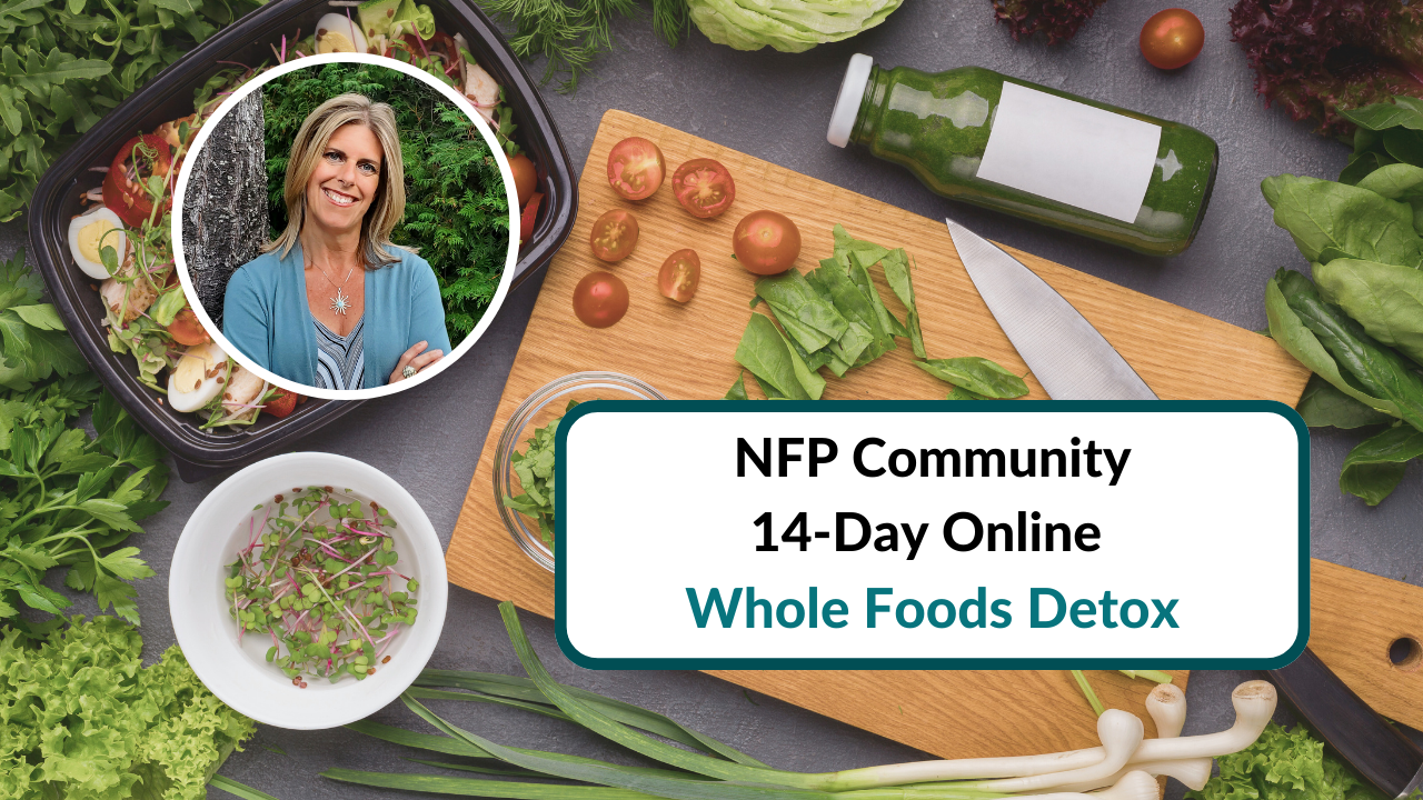 Apr 20-May 3: NFP Community 14-Day Online Whole Foods Detox