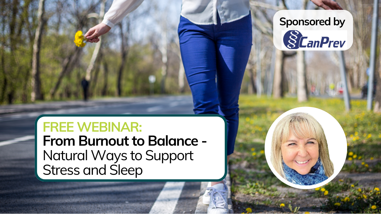 Oct 28 Webinar: From Burnout to Balance -  Natural Ways to Support Stress and Sleep