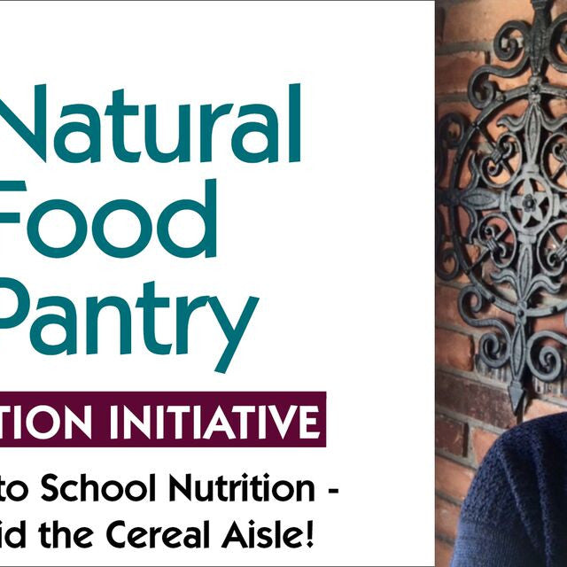 AUG 31: BACK TO SCHOOL NUTRITION - WHY AVOID THE CEREAL AISLE!