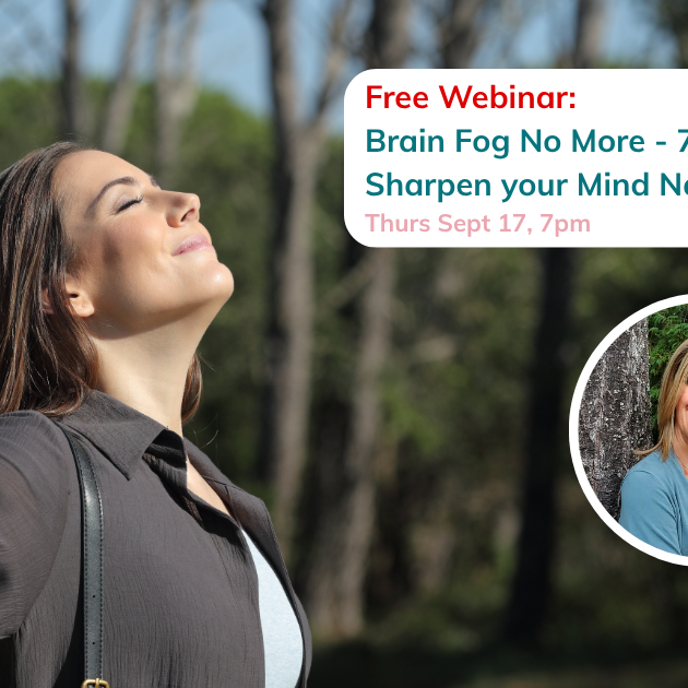 Sept 17 Webinar: Brain Fog No More - 7 Ways to Sharpen Your Mind Naturally