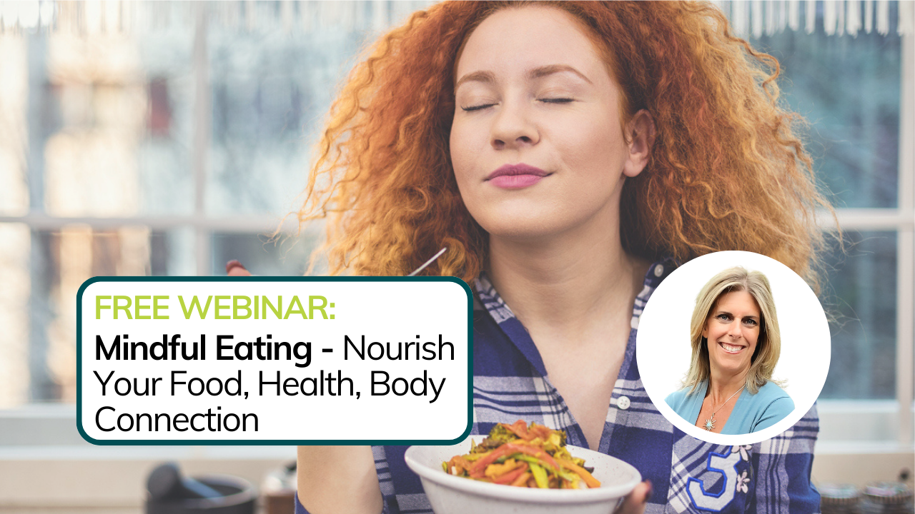 Sept 17 Webinar: Mindful Eating: Transform Your Energy, Health & Connection to Food