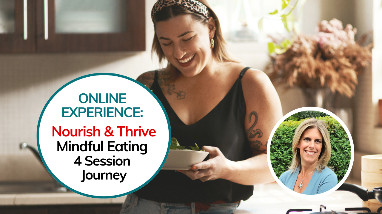 Sept 24 - Oct 15: Online Experience: Nourish & Thrive - A Mindful, Intuitive Eating Journey