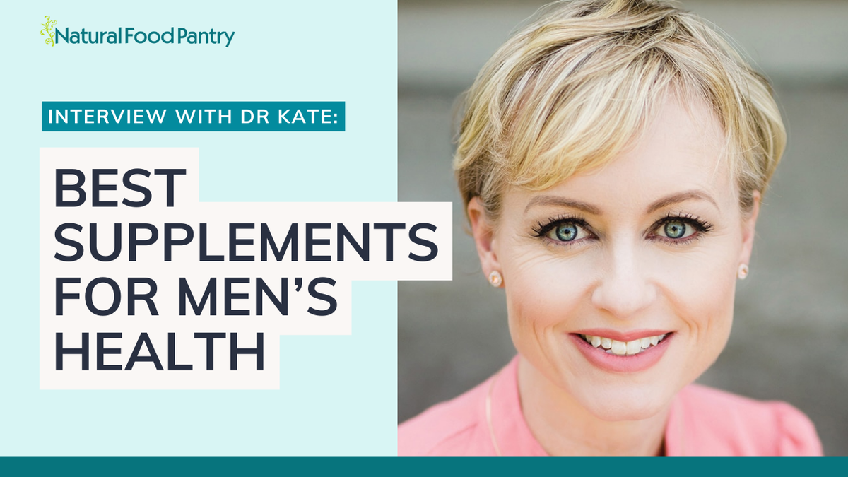 Best Supplements for Men's Health Dr. Kate Interview — Natural Food